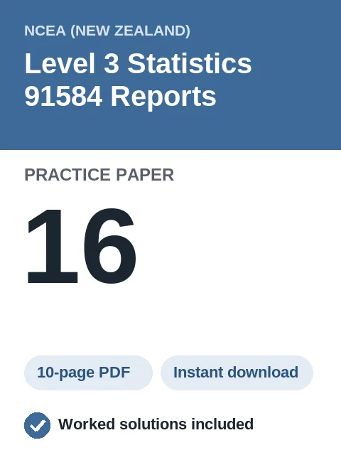 NCEA Level 3 Statistics 91584 Reports Practice Paper 16