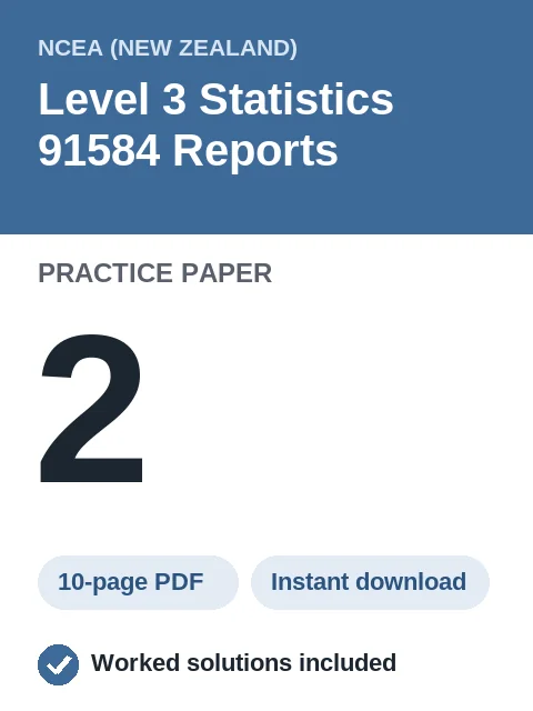 NCEA Level 3 Statistics 91584 Reports Practice Paper 2
