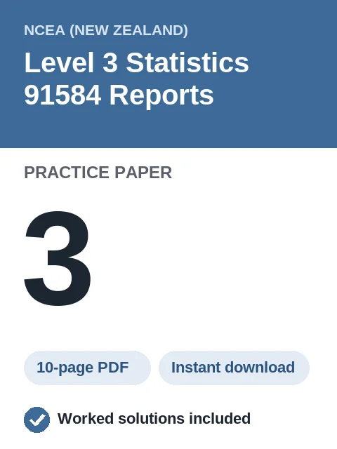 NCEA Level 3 Statistics 91584 Reports Practice Paper 3
