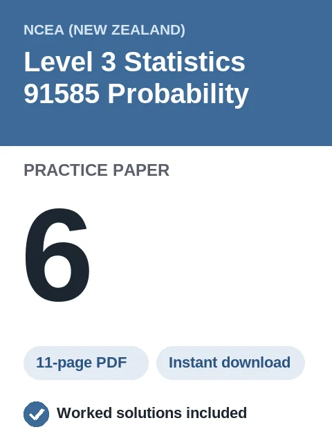 NCEA Level 3 Statistics 91585 Probability Practice Paper 6