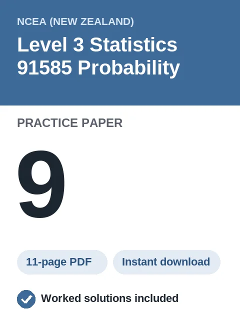 NCEA Level 3 Statistics 91585 Probability Practice Paper 9