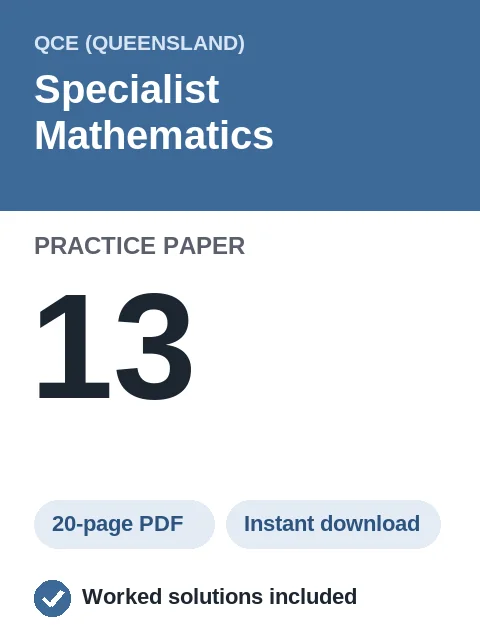 QCE Specialist Mathematics Practice Paper 13