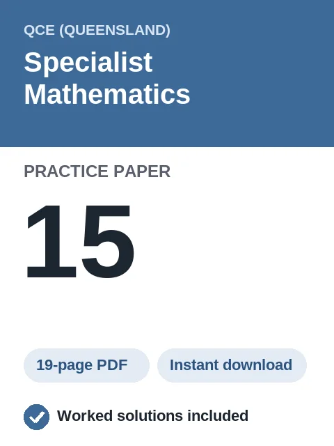 QCE Specialist Mathematics Practice Paper 15
