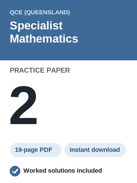 QCE Specialist Mathematics Practice Paper 2