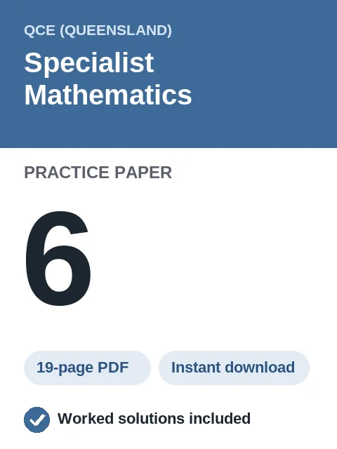 QCE Specialist Mathematics Practice Paper 6