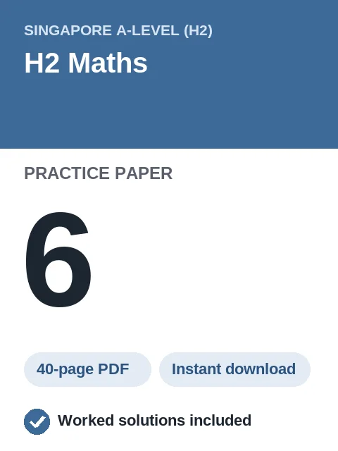 Singapore A-Level H2 Maths Practice Paper 6