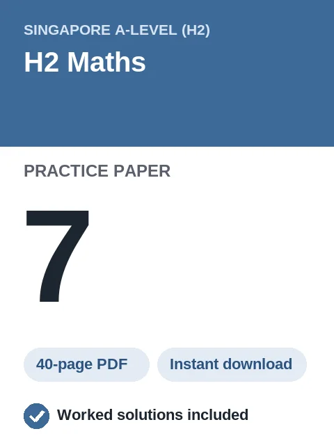 Singapore A-Level H2 Maths Practice Paper 7