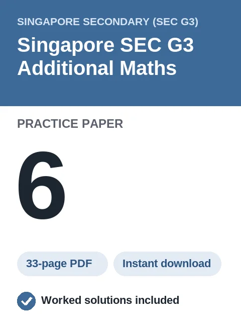 Singapore SEC G3 Additional Maths Practice Paper 6
