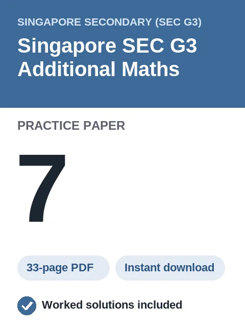 Singapore SEC G3 Additional Maths Practice Paper 7